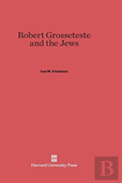 Robert Grosseteste And The Jews