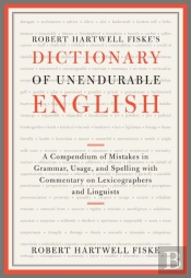 Robert Hartwell Fiske'S Dictionary Of Unendurable English