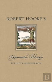 Robert Hookeâ€™S Experimental Philosophy