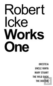 Robert Icke: Works One