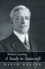 Robert Lansing:A Study In Statecraft