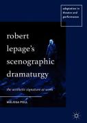 Robert Lepageâ€™S Scenographic Dramaturgy