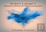Robert Lepage'S Intercultural Encounters