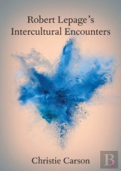 Robert Lepage'S Intercultural Encounters