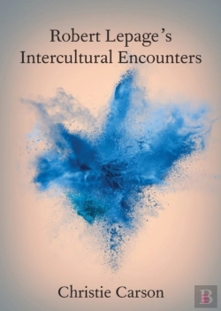 Bertrand.pt - Robert Lepage'S Intercultural Encounters