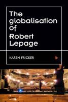 Robert Lepage'S Original Stage Productions