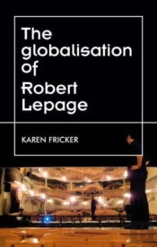 Robert Lepage'S Original Stage Productions
