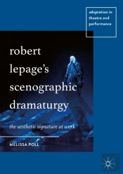 Robert Lepage'S Scenographic Dramaturgy
