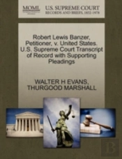 Robert Lewis Banzer, Petitioner, V. United States. U.S. Supreme Court Transcript Of Record With Supporting Pleadings