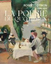 Robert Lotiron : La Poèsie Du Quotidien