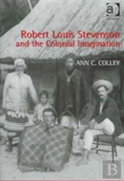 Robert Louis Stevenson And The Colonial Imagination