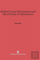 Robert Louis Stevenson And The Fiction Of Adventure