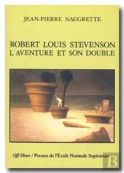 Robert Louis Stevenson ; L'Aventure Et Son Double