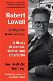 Robert Lowell, Setting The River On Fire