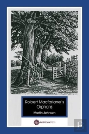 Robert Macfarlane'S Orphans