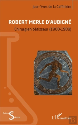 Bertrand.pt - Robert Merle D'Aubigne ; Chirurgien Batisseur (1900-1989)