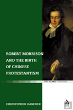 Bertrand.pt - Robert Morrison And The Birth Of Chinese Protestantism