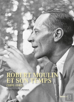 Bertrand.pt - Robert Moulin Et Son Temps (1891-1942)