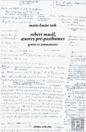 Robert Musil, Oeuvres Pré-Posthumes : Genèse Et Commentaire