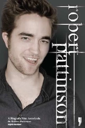 Robert Pattinson - A Biografia Não Autorizada