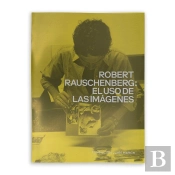 Robert Rauschenberg: El Uso De Las Imagenes