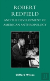 Robert Redfield And The Development Of American Anthropology