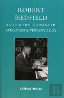 Robert Redfield And The Development Of American Anthropology