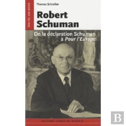 Bertrand.pt - Robert Schuman ; De La Déclaration Schuman À Pour L'Europe