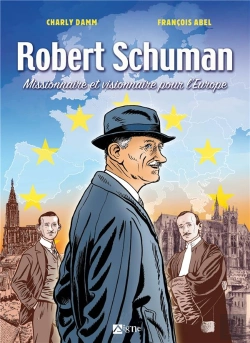 Bertrand.pt - Robert Schuman : Missionnaire Et Visionnaire Pour L'Europe