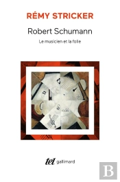 Robert Schumann - Le Musicien Et La Folie