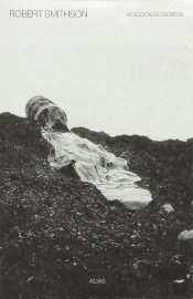 Robert Smithson. Seleccion De Escritos