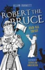 Robert The Bruce And All That