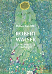Robert Walser : Le Promeneur Ironique
