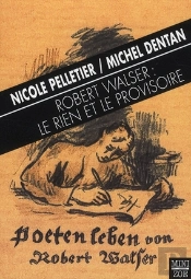 Robert Walser : Le Rien Et Le Provisoire
