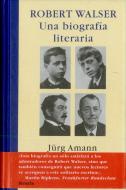 Robert Walser. Una Biografía Literaria