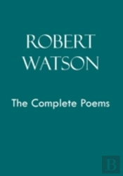 Robert Watson The Complete Poems