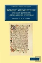 Roberti Grosseteste Episcopi Quondam Lincolniensis Epistolae