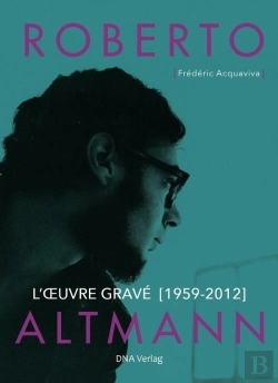 Bertrand.pt - Roberto Altmann. L'Oeuvre Gravé (1959-2012)