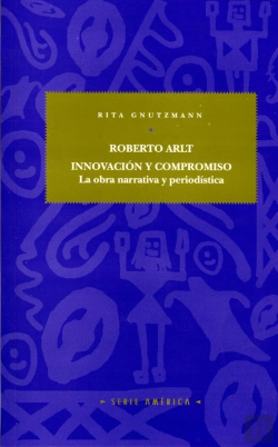 Bertrand.pt - Roberto Arlt: Innovación Y Compromiso.