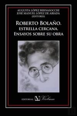 Bertrand.pt - Roberto Bolaño. Estrella Cercana. Ensayos Sobre Su Obra