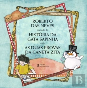 Roberto das Neves seguido da História da Gata Sapinha e de As Duas Provas da Caneta Zita