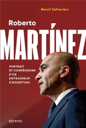 Roberto Martinez - Portrait Et Confessions D'Un Entraineur D'Exception
