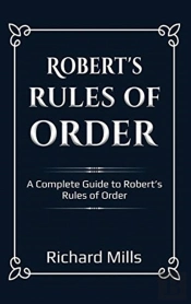 Robert'S Rules Of Order: A Complete Guid