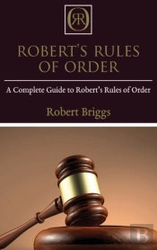 Robert'S Rules Of Order: A Complete Guid