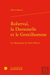 Roberval, La Damoiselle Et Le Gentilhomme : Les Robinsons De Terre-Neuve