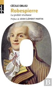 Robespierre ; La Probité Révoltante