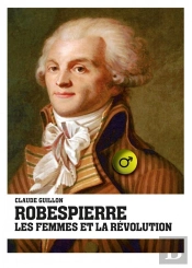 Robespierre, Les Femmes Et La Revolution