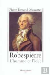 Robespierre ; L'Homme Et L'Idee