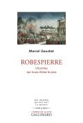 Robespierre ; L'Homme Qui Nous Divise Le Plus