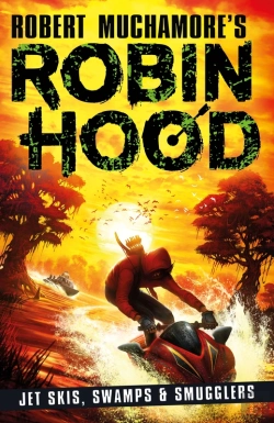 Bertrand.pt - Robin Hood 3: Jet Skis, Swamps & Smugglers (Robert Muchamore'S Robin Hood)